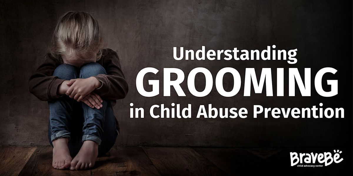 Understanding Grooming in Child Abuse Prevention