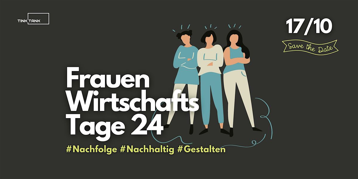 Frauenwirtschaftstage 24: #Nachfolge #Nachhaltig #Gestalten!