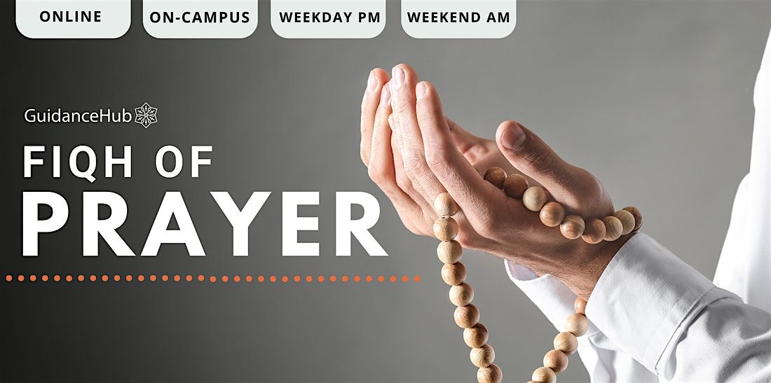 Fiqh of Prayer - (Every Sat from 9th Nov | 8 Weeks | 10:00AM)