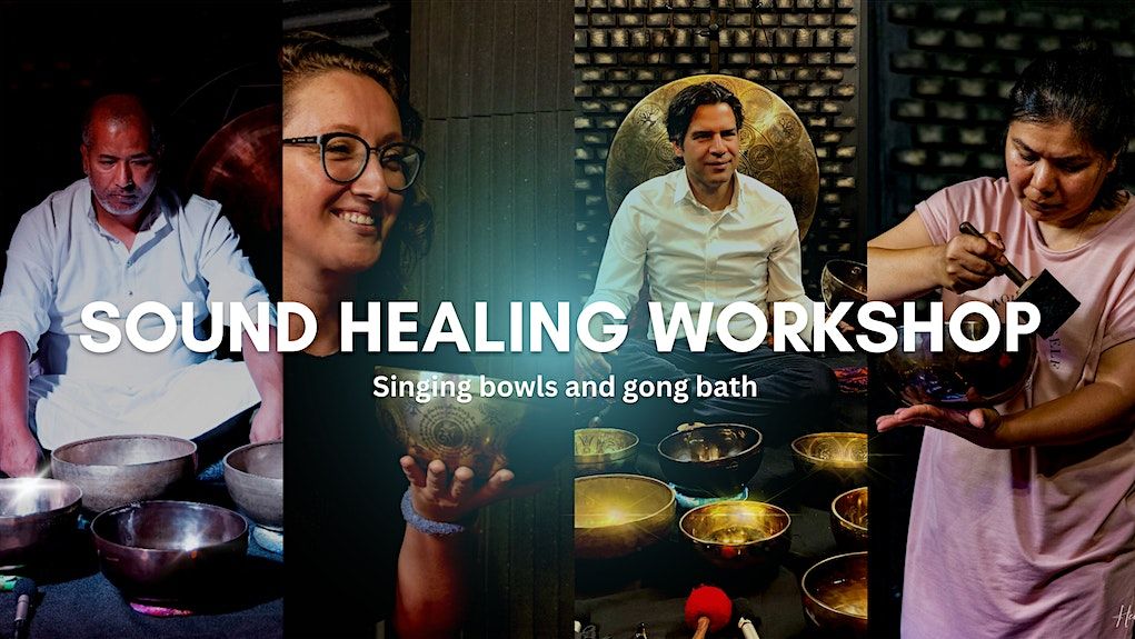 \u00ab HEAL YOURSELF WITH SOUND \u00bb WORKSHOP WITH SINGING BOWLS & GONG BATH