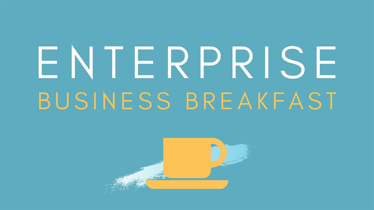 Enterprise Business Breakfast - July 2024