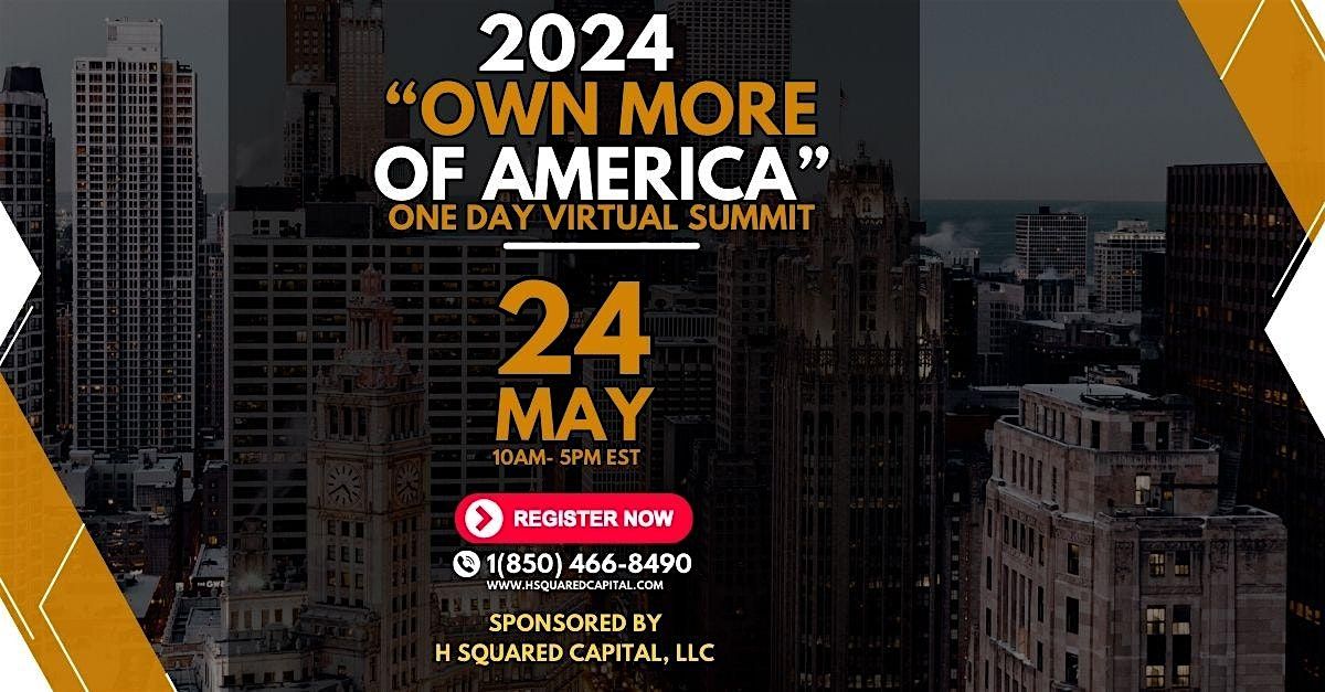 "OWN MORE OF AMERICA" ONE DAY VIRTUAL SUMMIT