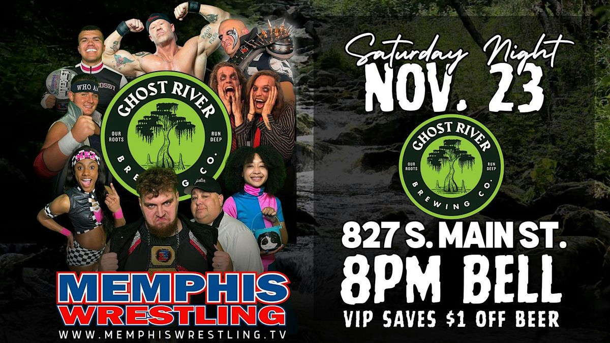 NOV. 23  |  Memphis Wrestling returns to Ghost River on Main St.