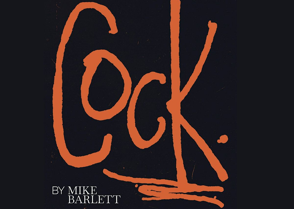 COCK by Mike Bartlett