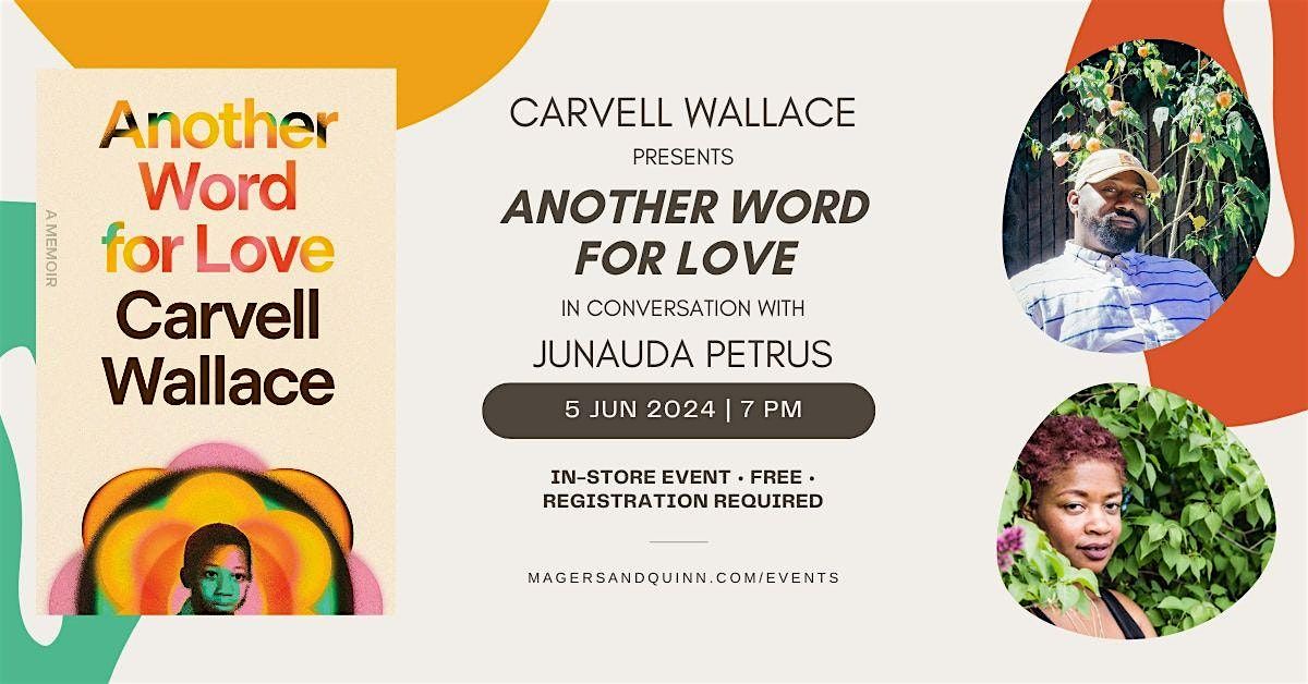 Carvell Wallace presents Another Word for Love with Junauda Petrus