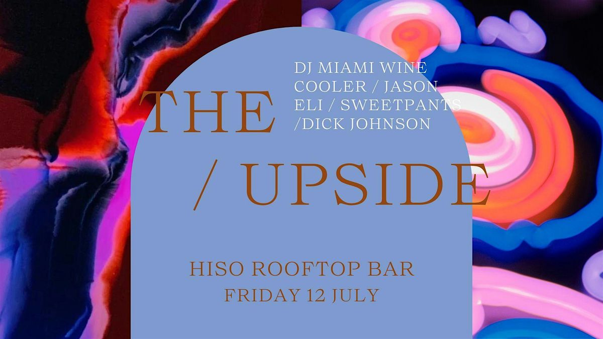 The Upside | DJ Miami Wine Cooler + Jason Eli at HISO Rooftop Bar