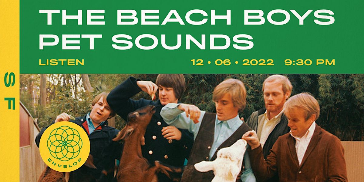 The Beach Boys - Pet Sounds : LISTEN | Envelop SF (9:30pm)