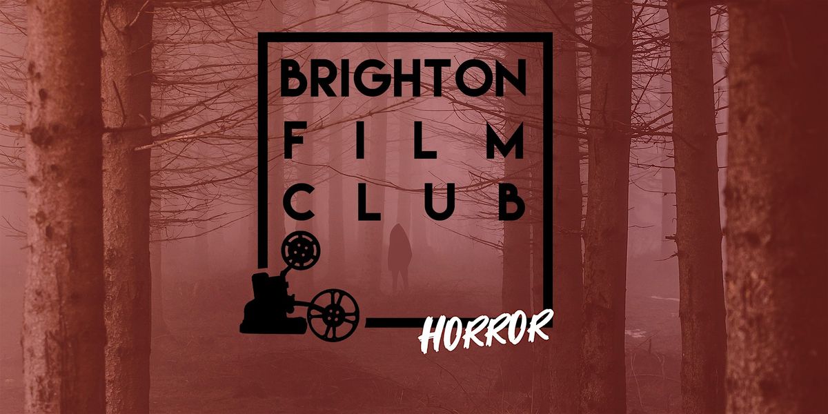 Brighton Film Club - Horror