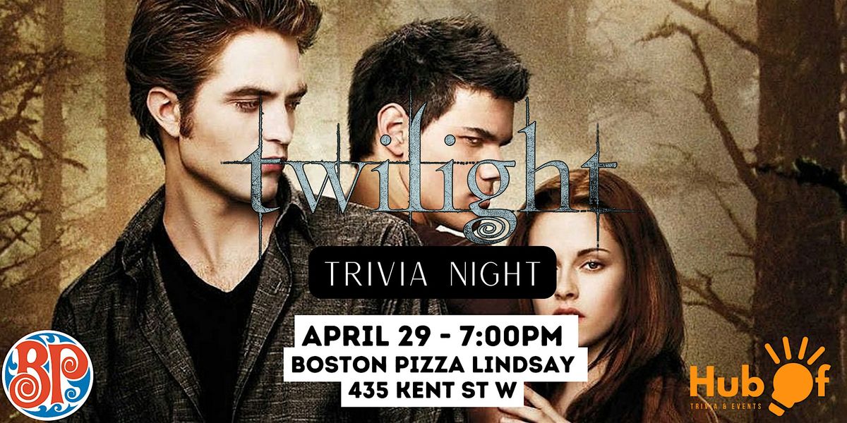 TWILIGHT (Movies) Trivia Night - Boston Pizza (Lindsay)