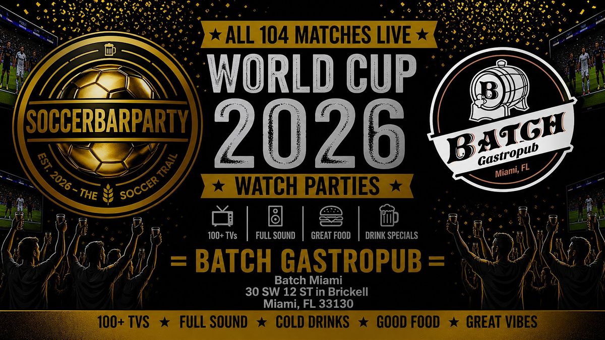 FIFA World Cup 2026 Watch Parties \u2013 Matches LIVE at  Batch Gastropub