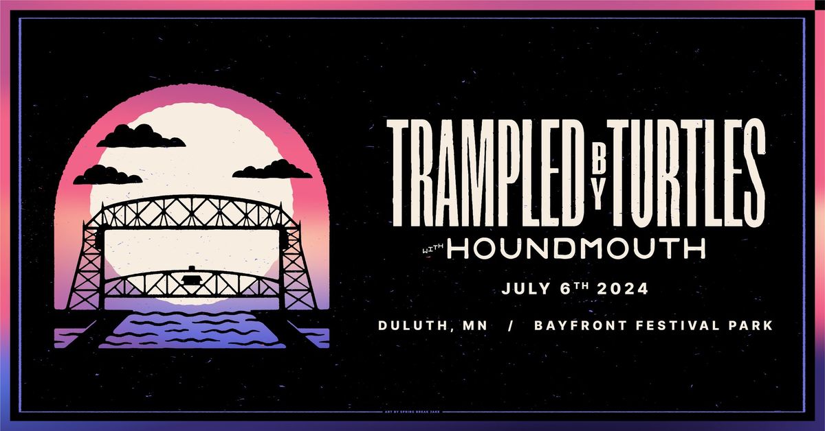 Trampled by Turtles with Houndmouth  and Baharat