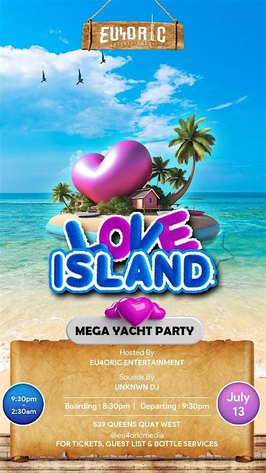 LOVE ISLAND BOAT PARTY | SATURDAY JULY 13TH