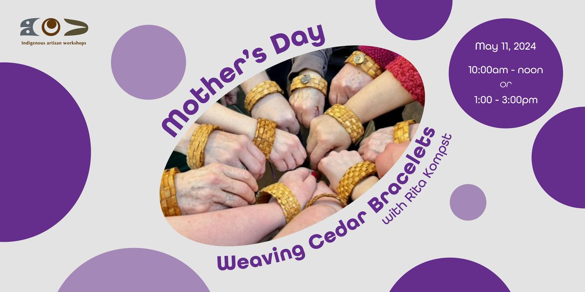 Mother\u2019s Day: Weaving Cedar Bracelets with Rita Kompst