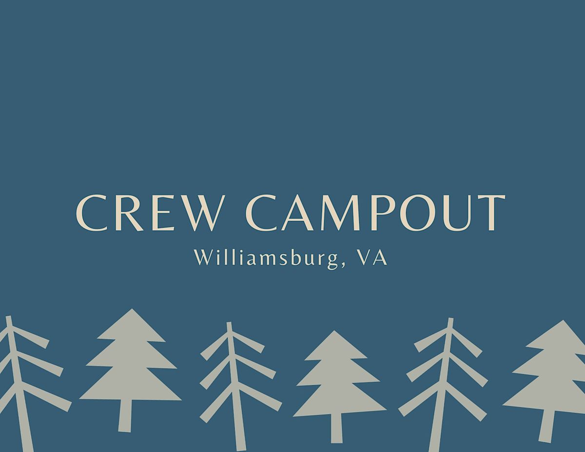 Crew Campout - Williamsburg, VA