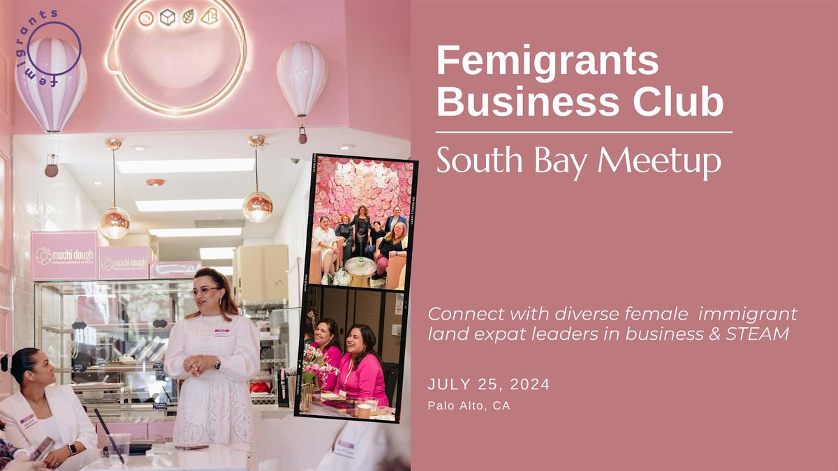 Femigrants Business Club: South Bay Meetup