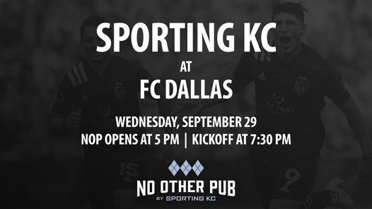 Watch Party Sporting Kc At Fc Dallas No Other Pub Kansas City 29 September 21