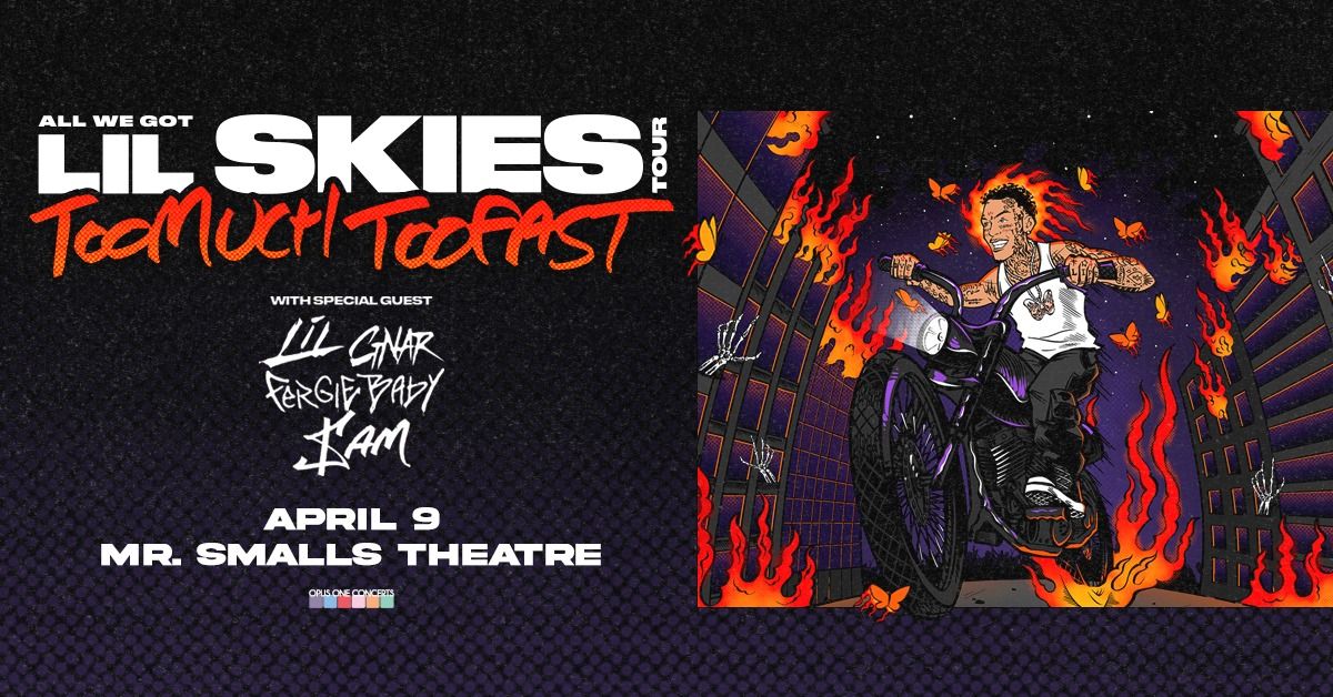 Lil Skies with Special Guests Lil Gnar , Fergie Baby and $am