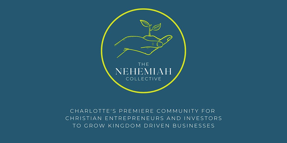 The Nehemiah Collective Launch - for Christian Entrepreneurs in Charlotte
