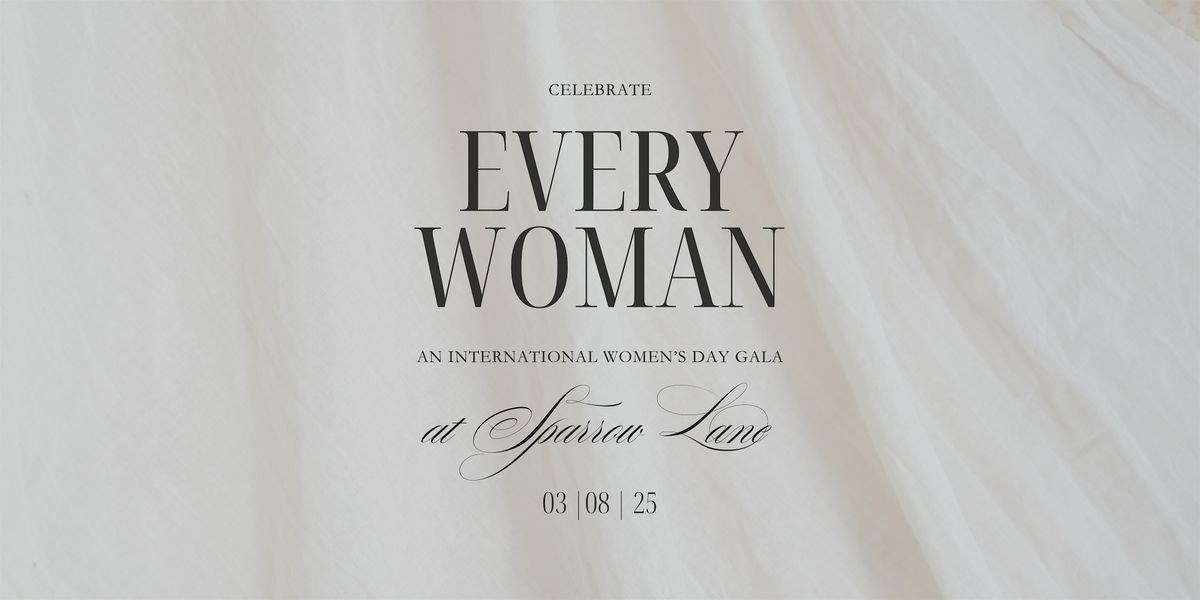 Every Woman: An International Women's Day Gala