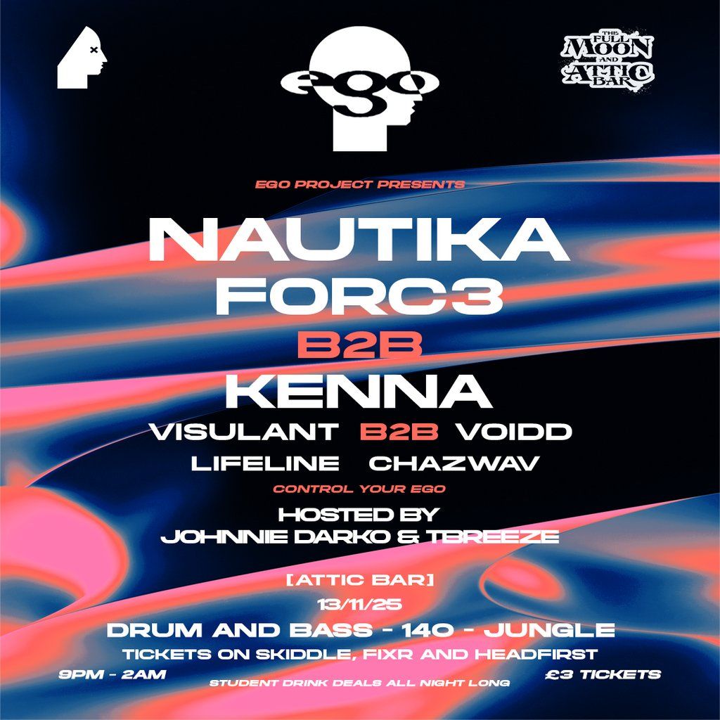 Ego Project Presents: Nautika, Forc3 + Support