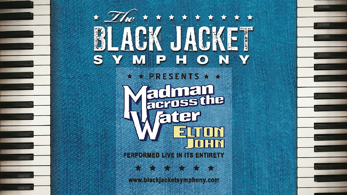 The Black Jacket Symphony Presents Elton John's 'Madman Across the Water'