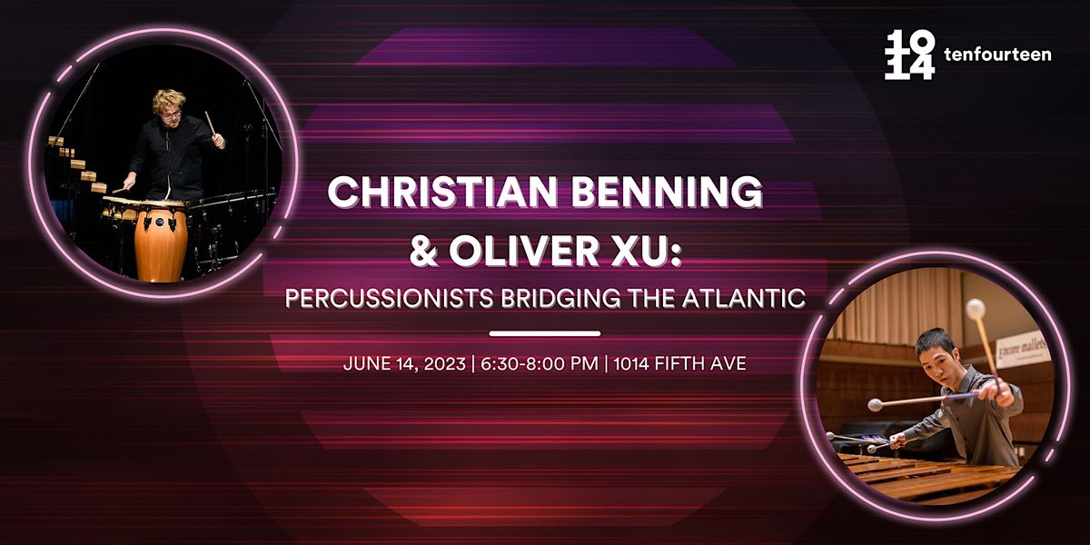 Christian Benning and Oliver Xu: Percussionists Bridging the Atlantic