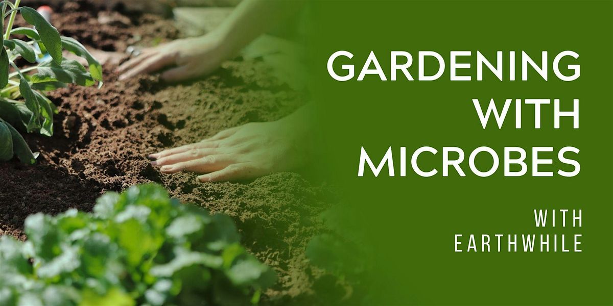 Gardening with Microbes