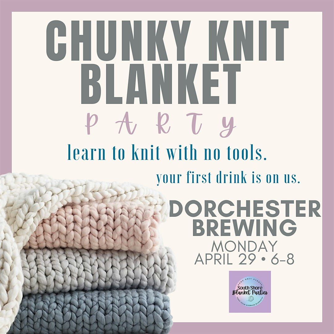 Chunky Knit Blanket Party - Dorchester Brewing 4\/29