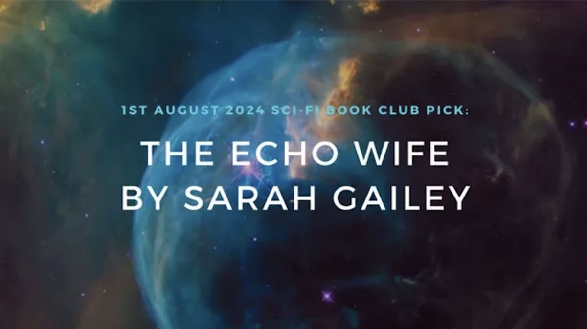 Sci-Fi Book Club - The Echo Wife by Sarah Gailey