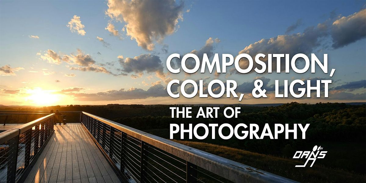 Composition, Color & Light: The Art of Photography