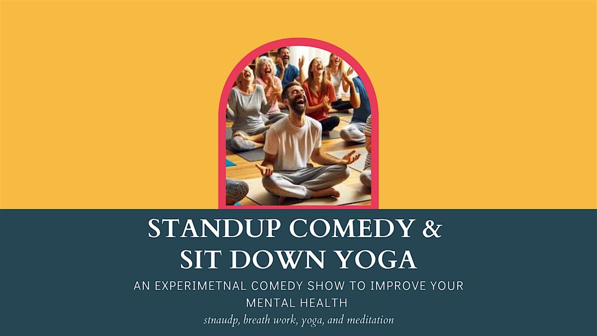 Stand Up Comedy & Sit Down Yoga