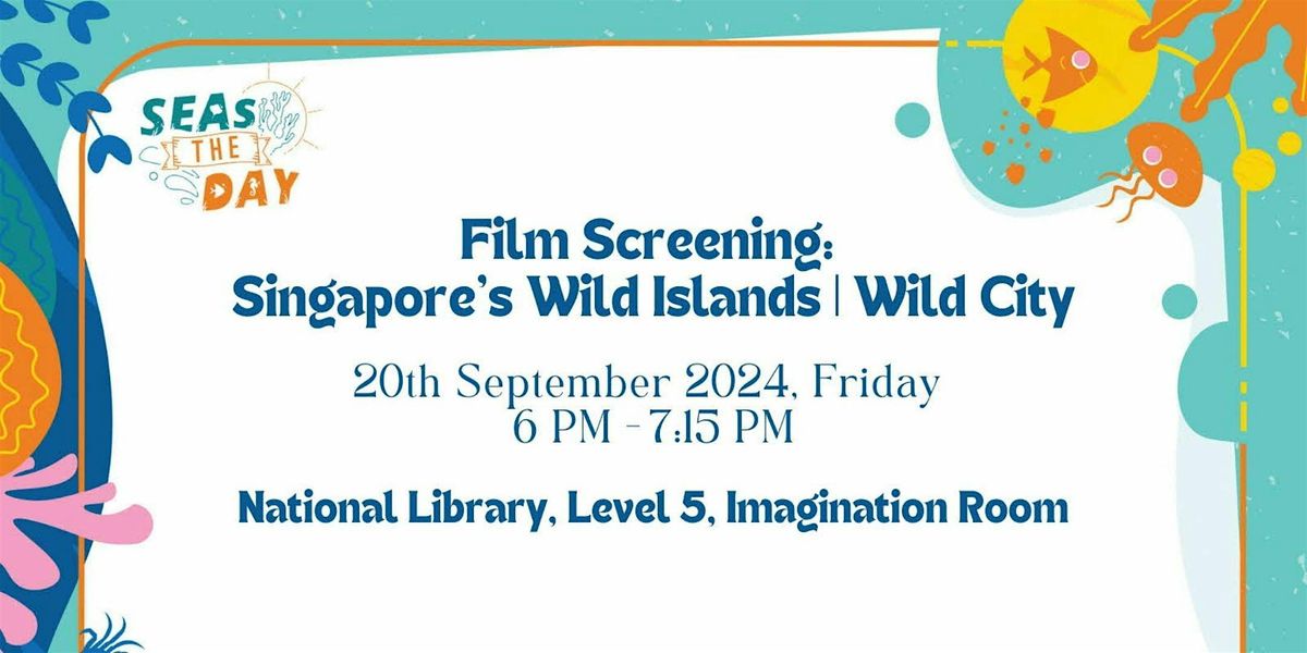 Film Screening: Singapore\u2019s Wild Islands | Wild City