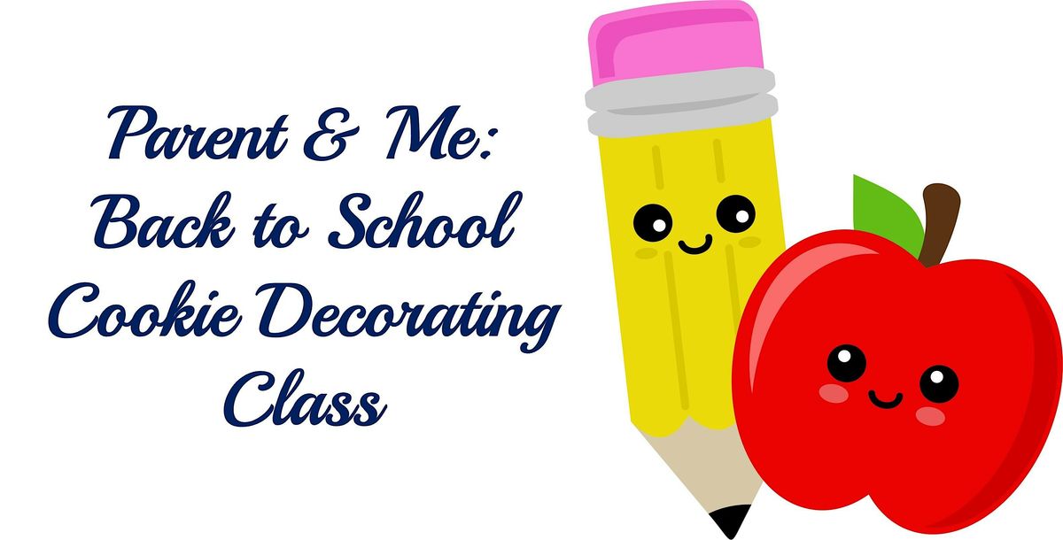Parent & Me Class: Back To School Cookie Decorating Class