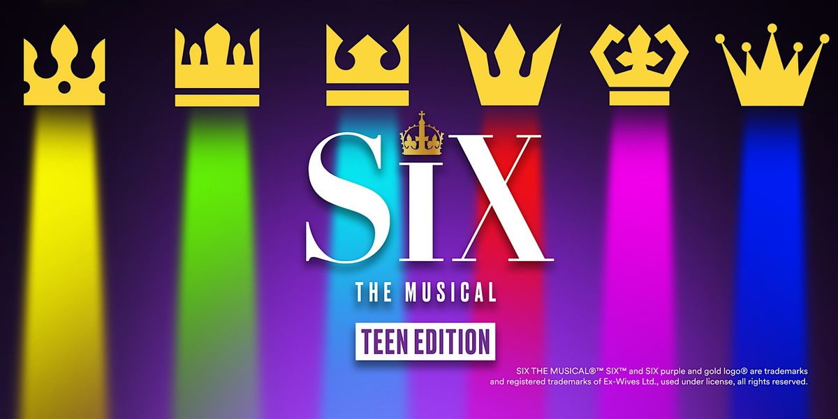 [NIGHT 3] SIX Teen Edition at Bay Area Performing Arts