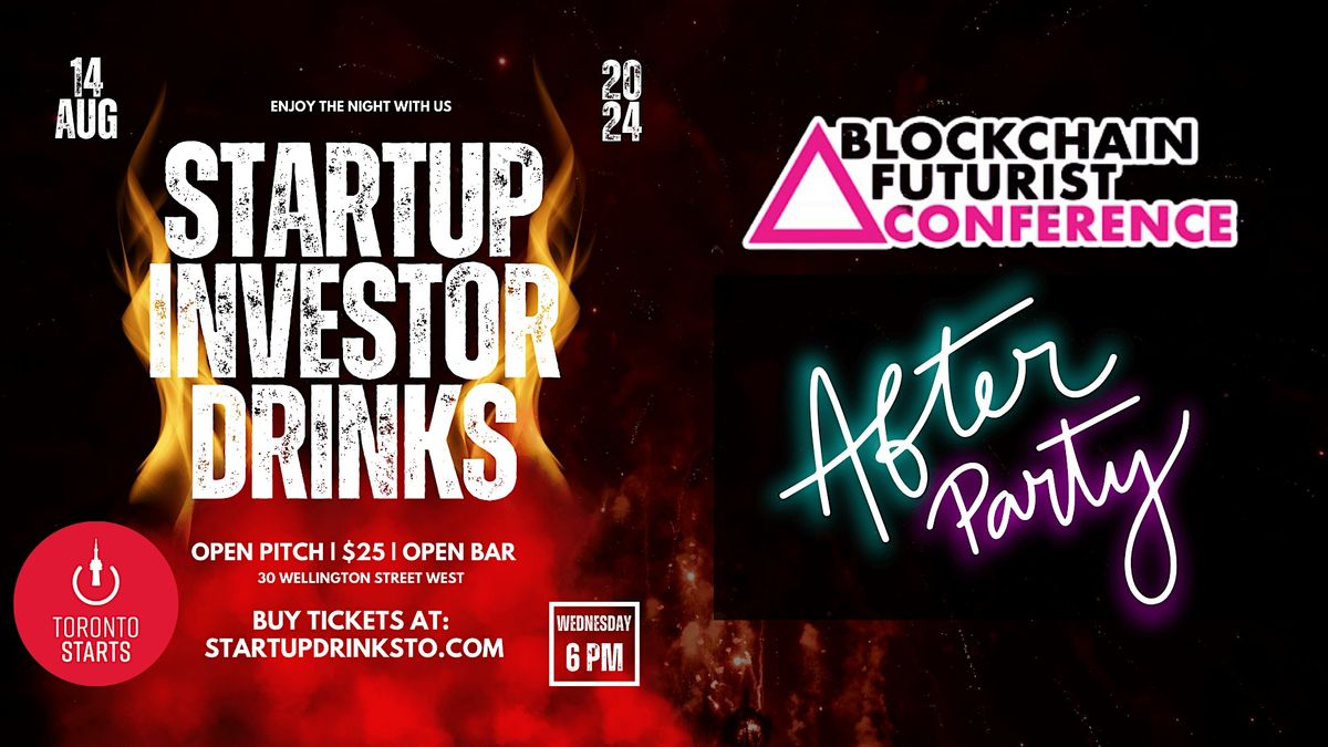 Blockchain Futurist After Party \/ Startup Investor Drinks