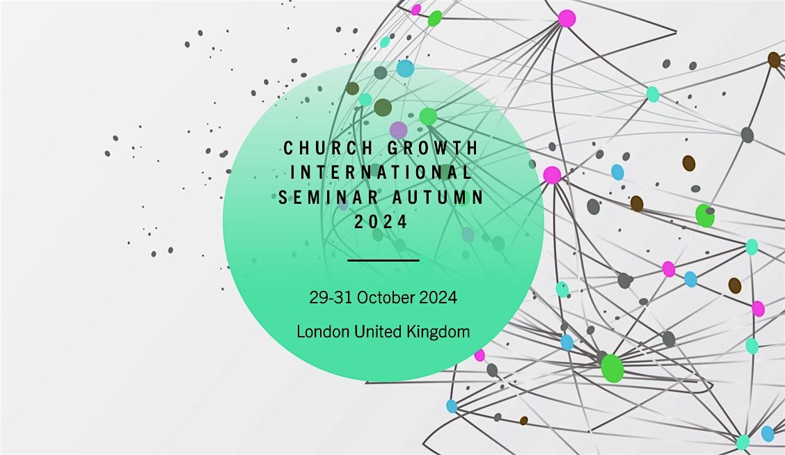 Church Growth International Seminar Autumn 2024 UK