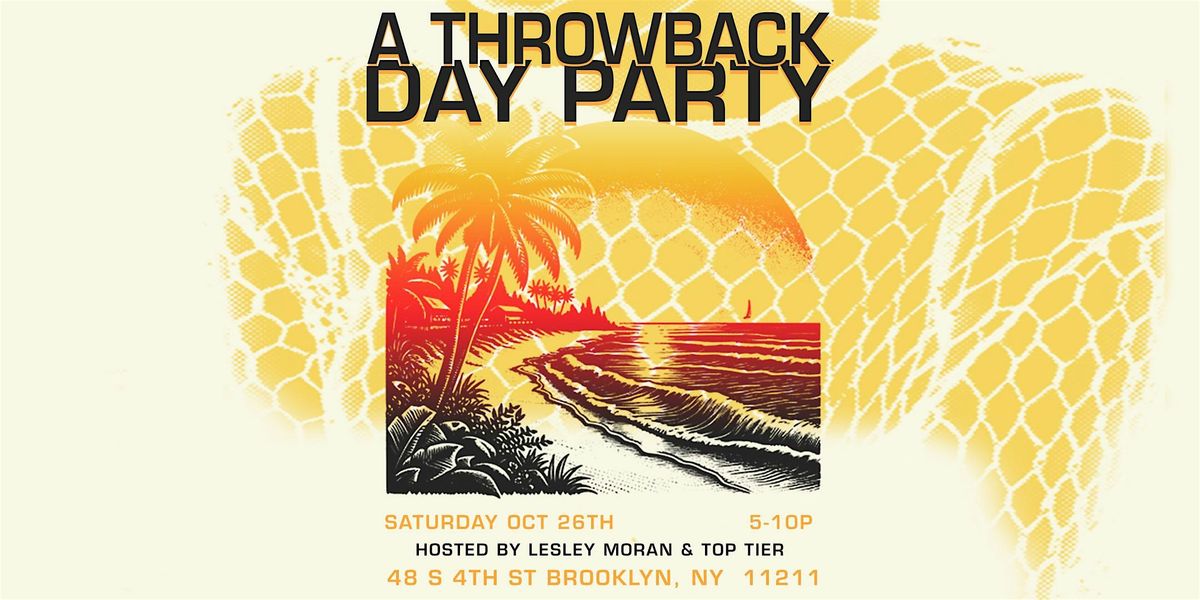 A THROWBACK DAY PARTY @ THE WOODS!