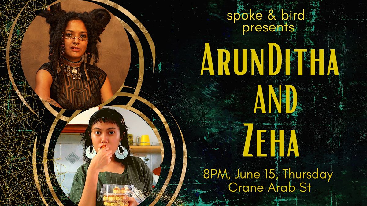 SPOKE & BIRD PRESENTS: ARUNDITHA & ZEHA