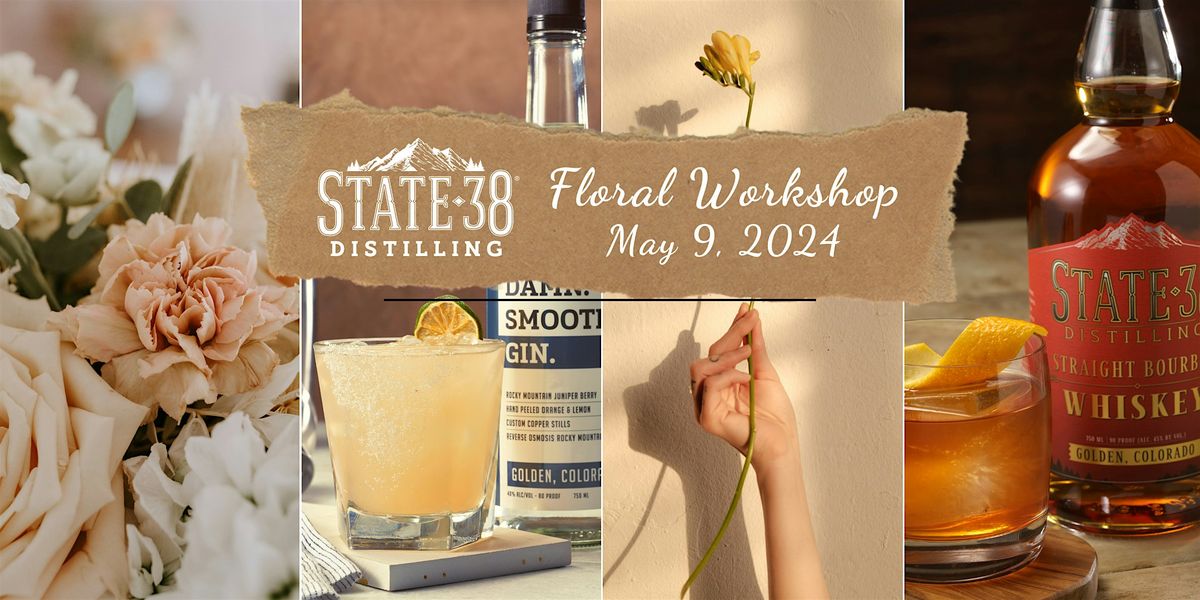 State 38 Distilling Floral Workshop