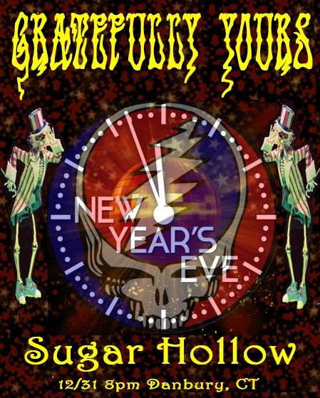 Gratefully Yours NYE PARTY at Sugar Hollow, Danbury CT!!!