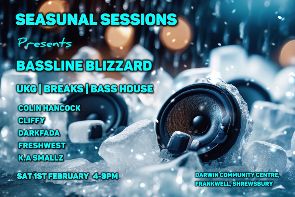 Seasunal Sessions presents \u2018Bassline Blizzard\u2019 - UKG | Breaks - Shrewsbury