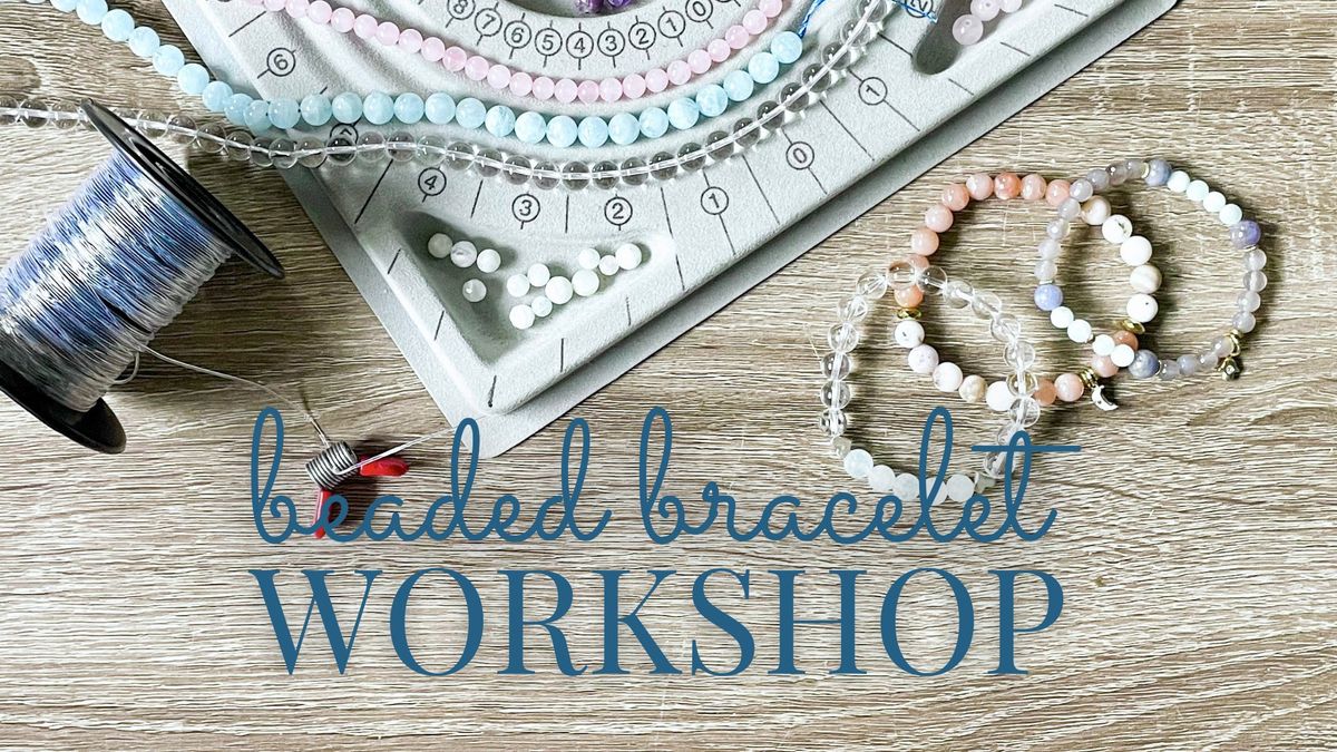 Beaded Bracelet Workshop