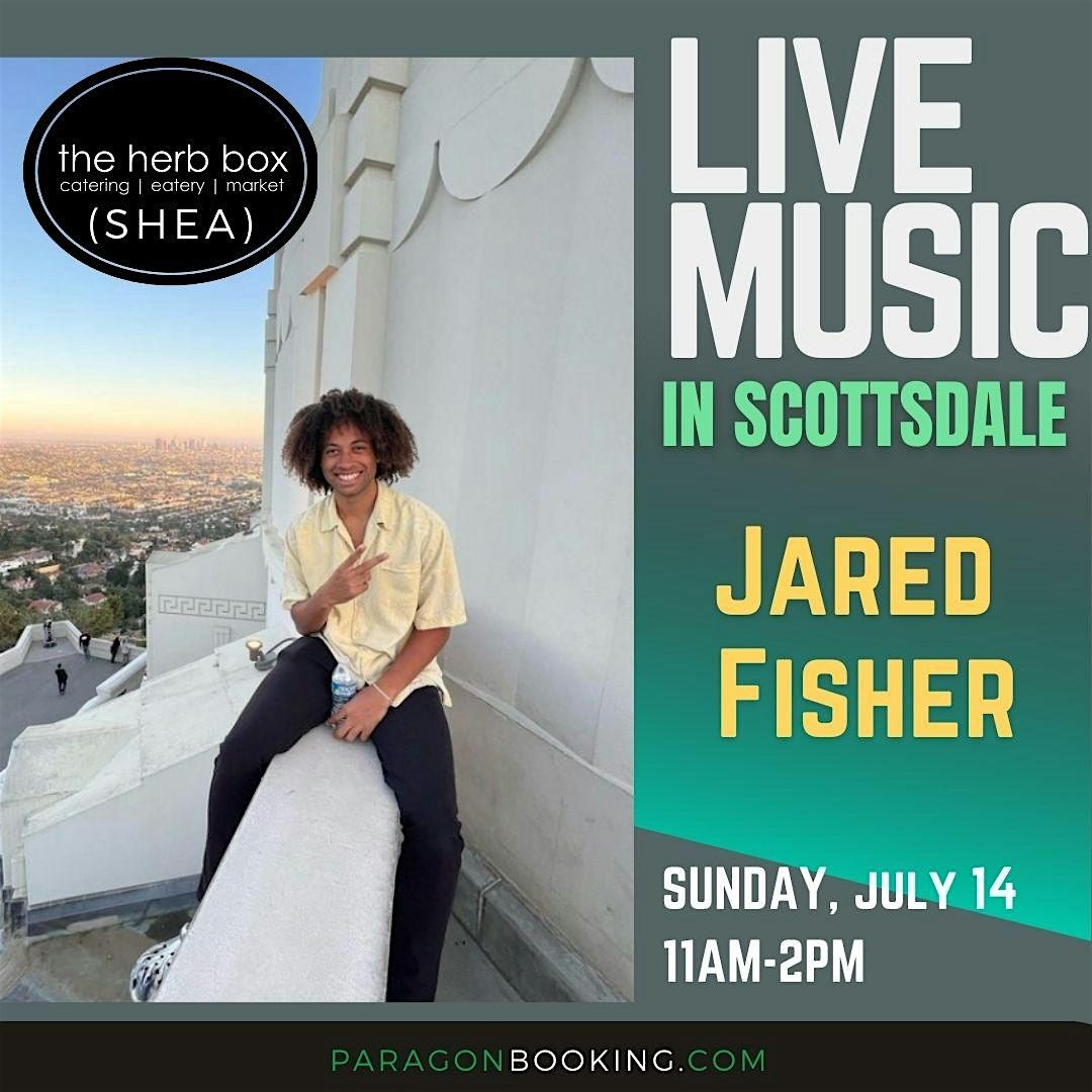 Live Music in Scottsdale featuring Jared Fisher at The Herb Box (Shea)