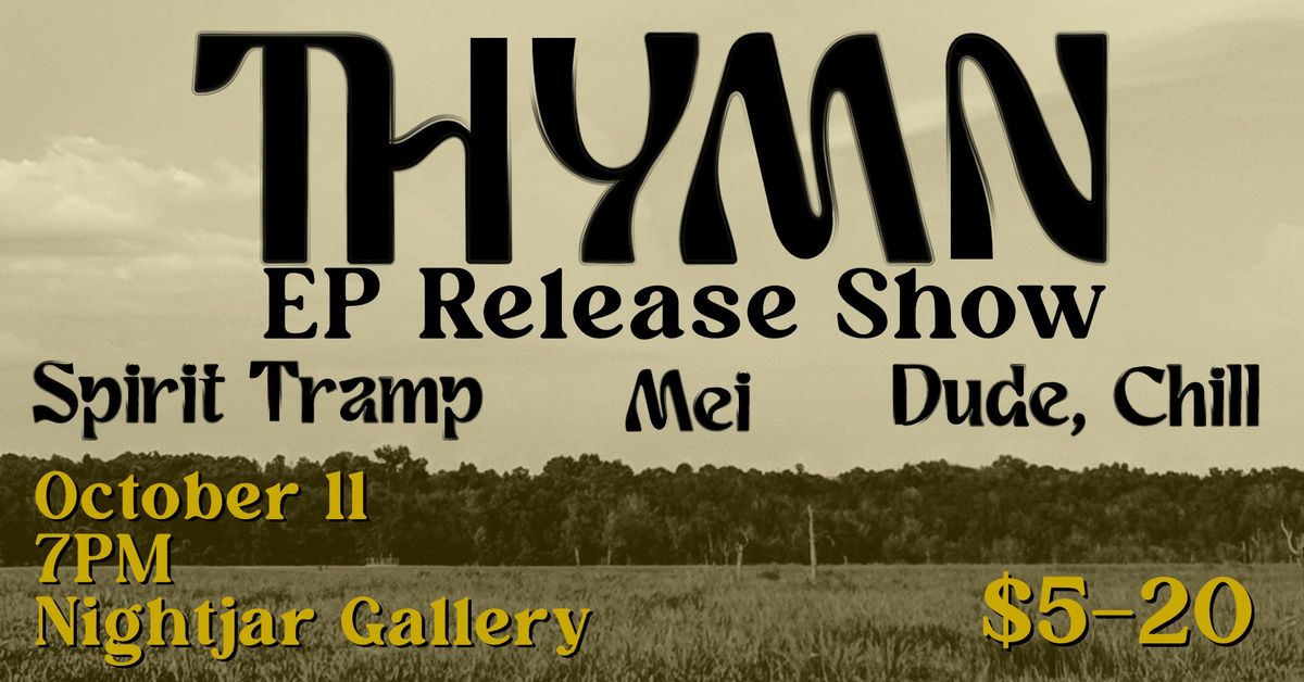 Thymn EP Release Show - Spirit Tramp \/\/ Mei \/\/ Dude, Chill