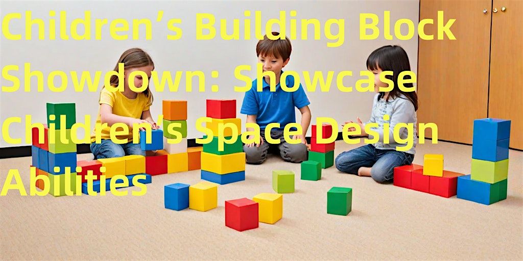 Children\u2019s Building Block Showdown: Children\u2019s Space Design Ability