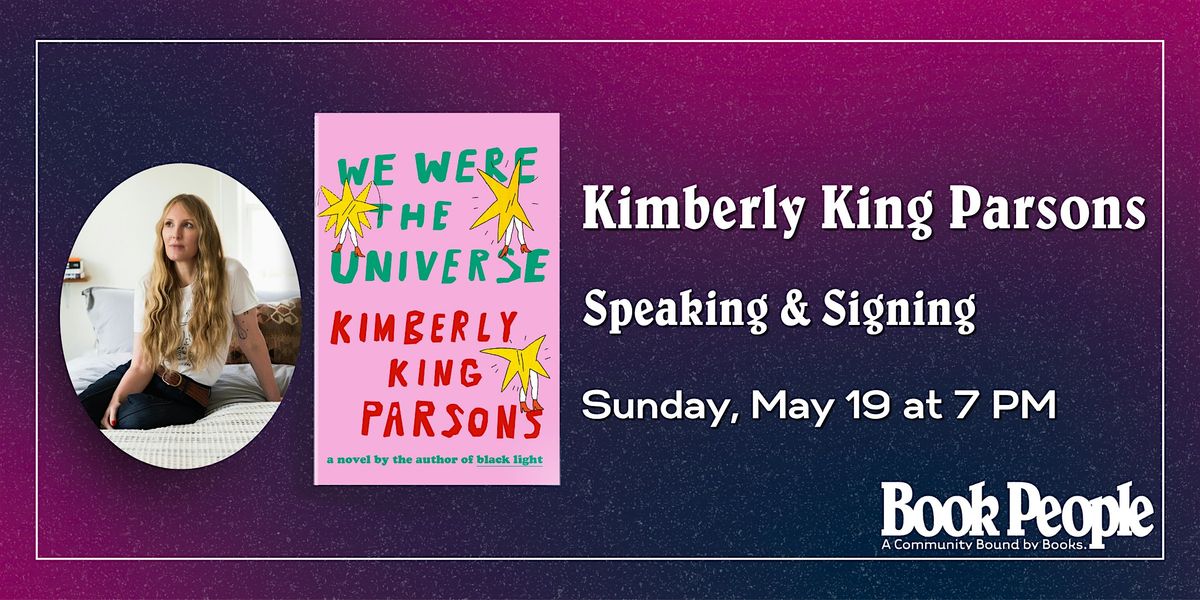 BookPeople Presents: Kimberly King Parsons - We Were the Universe