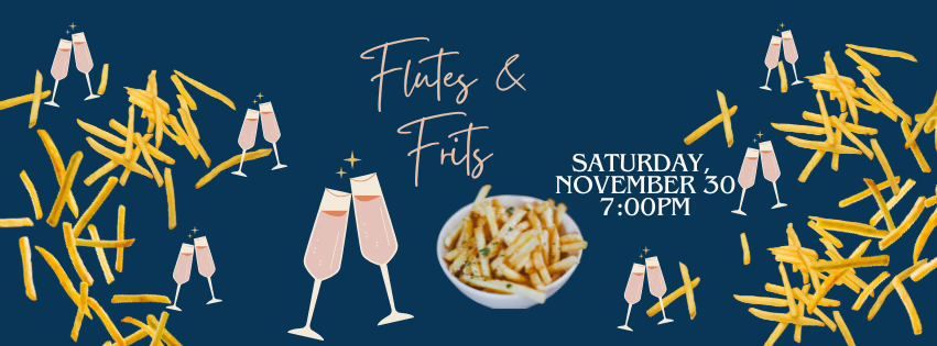 Flutes & Frits (AKA champagne and tots)