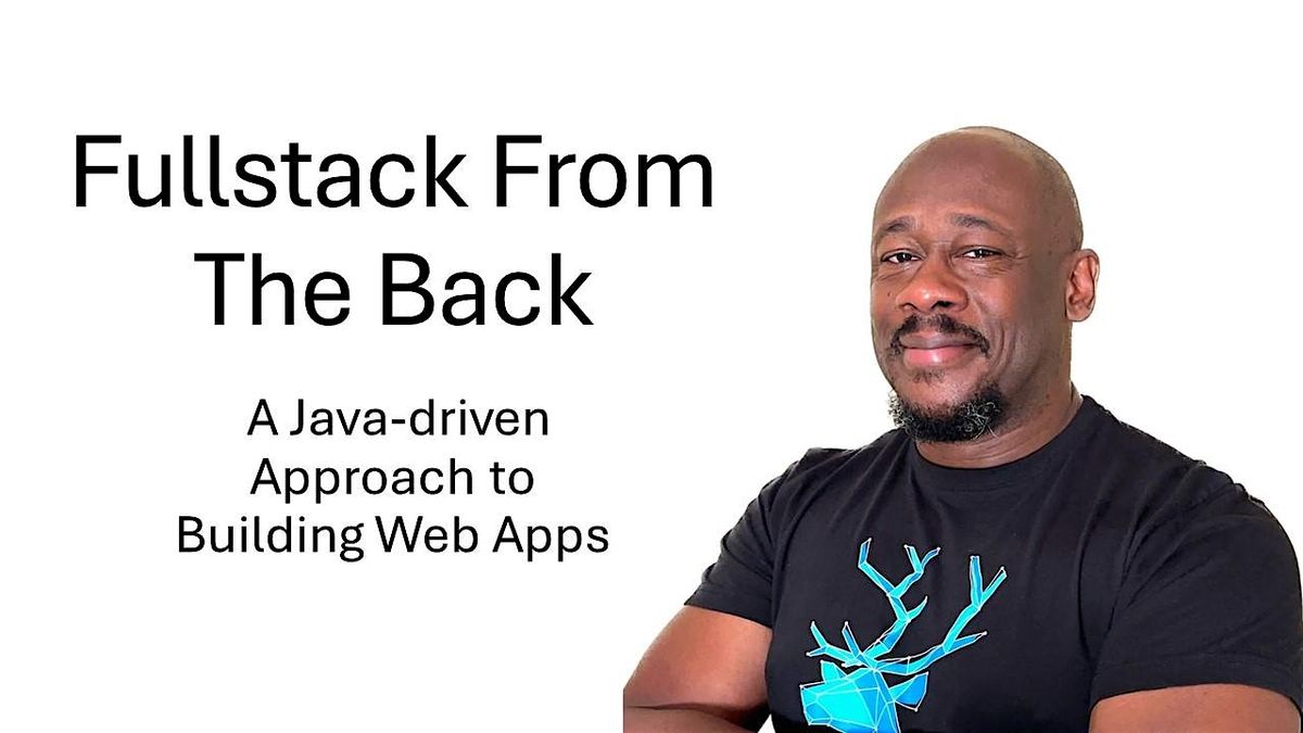 Fullstack From The Back: A Java-driven Approach to Building Web Apps