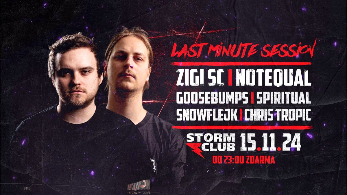 Last Minute Session 360\u00b0 w\/ Zigi SC & Notequal | DO 23:00 ZDARMA | 15.11.24 | Storm Club Prague