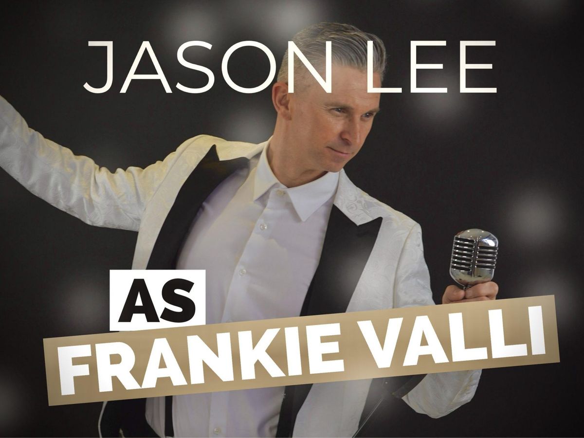 Frankie Valli & Friends Tribute \u2013 Performed by Jason Lee